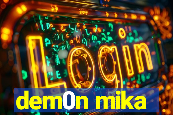 dem0n mika